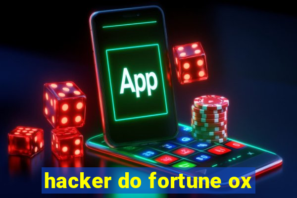 hacker do fortune ox