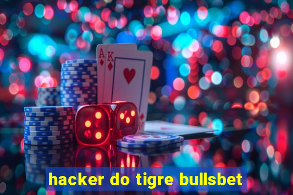 hacker do tigre bullsbet