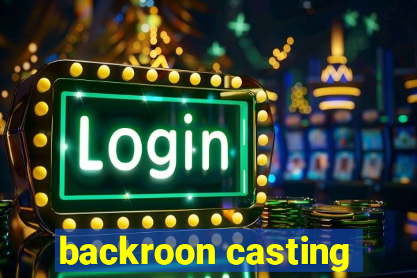 backroon casting