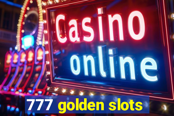 777 golden slots