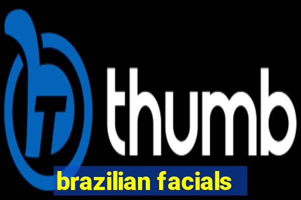 brazilian facials