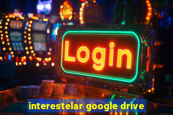 interestelar google drive