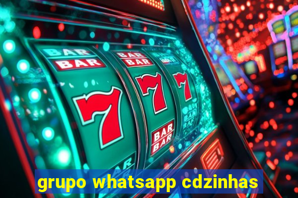 grupo whatsapp cdzinhas