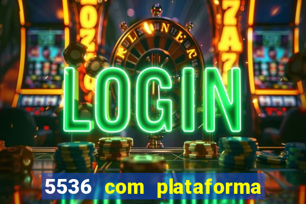 5536 com plataforma de jogos