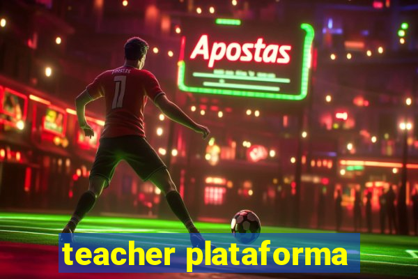 teacher plataforma