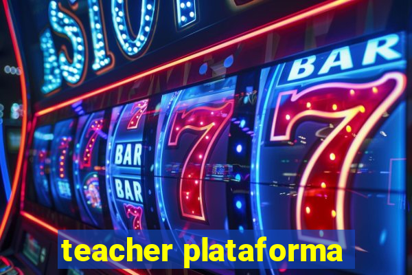 teacher plataforma