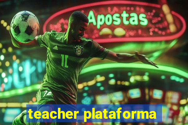 teacher plataforma