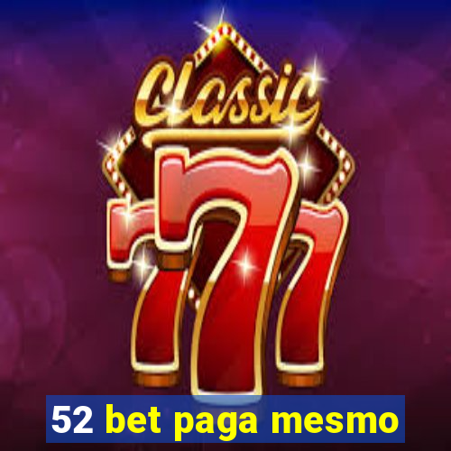 52 bet paga mesmo