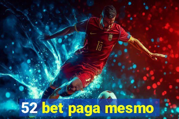 52 bet paga mesmo