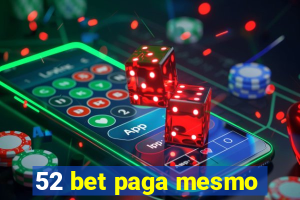 52 bet paga mesmo