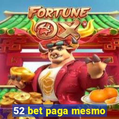 52 bet paga mesmo