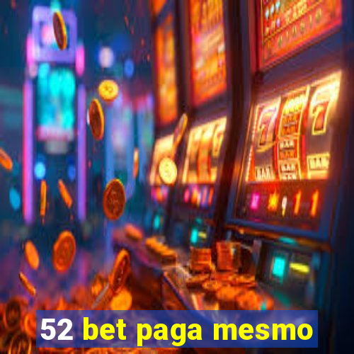 52 bet paga mesmo