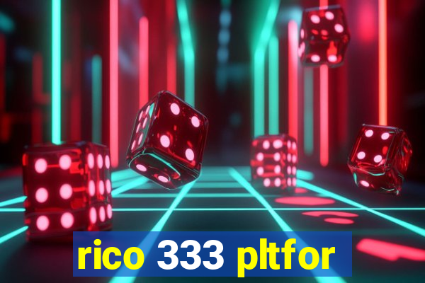 rico 333 pltfor