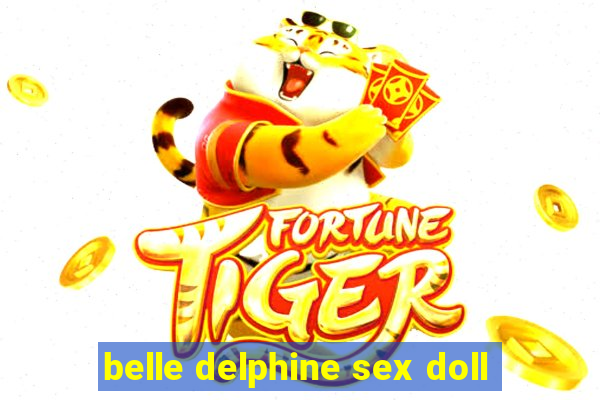 belle delphine sex doll