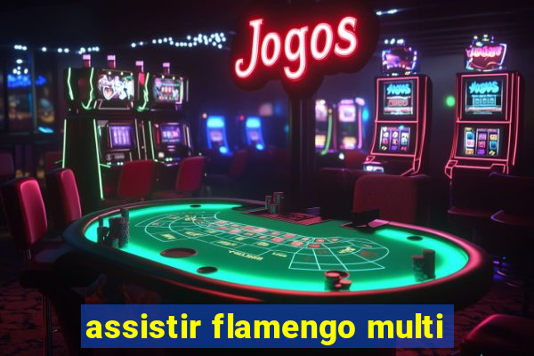 assistir flamengo multi