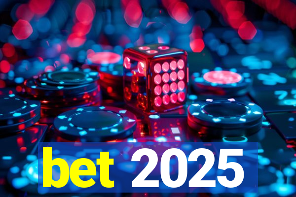 bet 2025