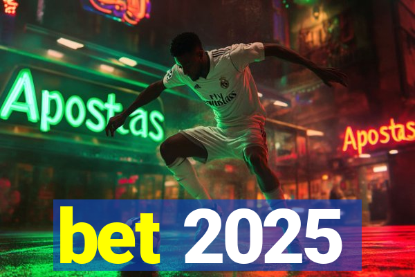 bet 2025