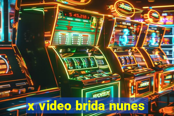 x video brida nunes