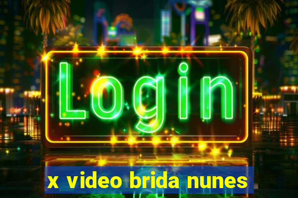 x video brida nunes