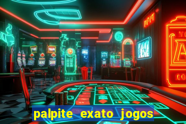 palpite exato jogos de hoje