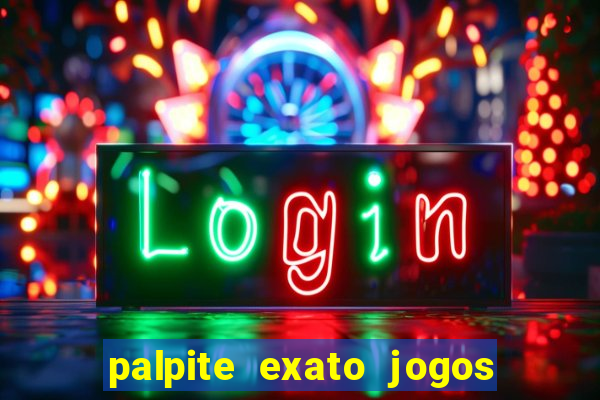 palpite exato jogos de hoje