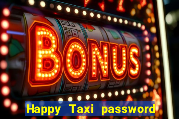 Happy Taxi password road 96 road 96 happy taxi security