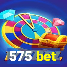 575 bet