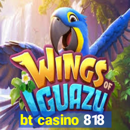 bt casino 818