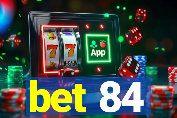 bet 84