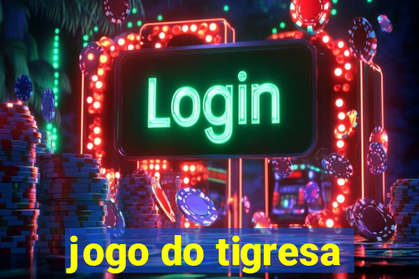 jogo do tigresa