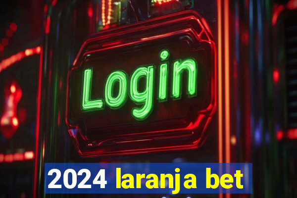 2024 laranja bet