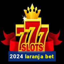 2024 laranja bet