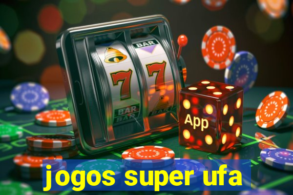 jogos super ufa