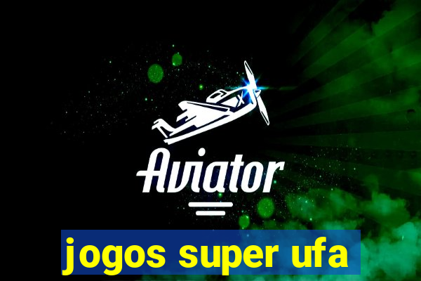 jogos super ufa