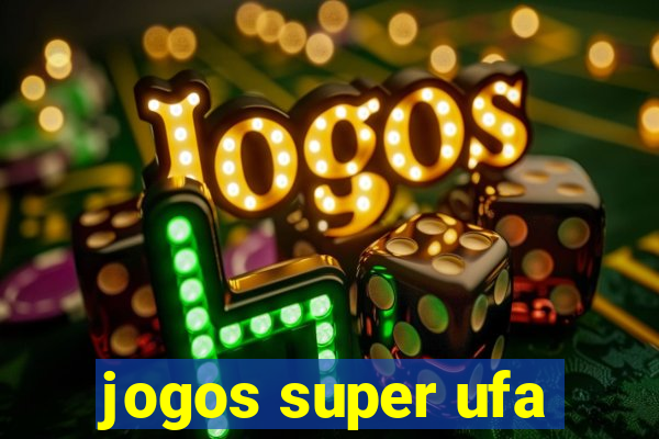 jogos super ufa