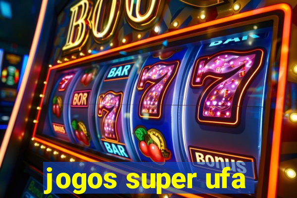 jogos super ufa