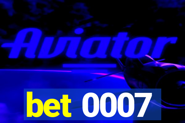 bet 0007