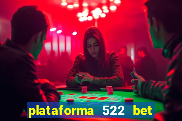 plataforma 522 bet 茅 confi谩vel