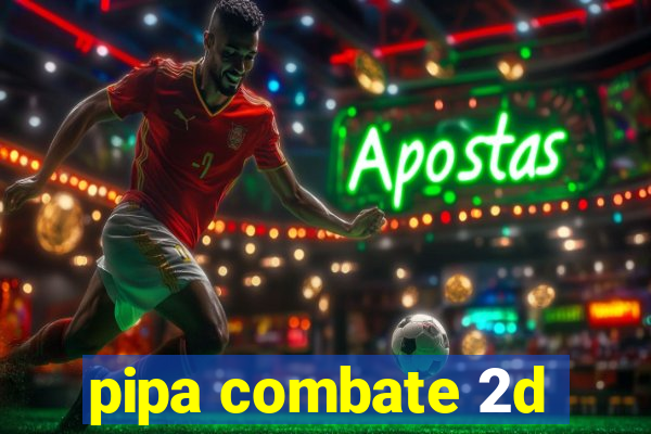 pipa combate 2d