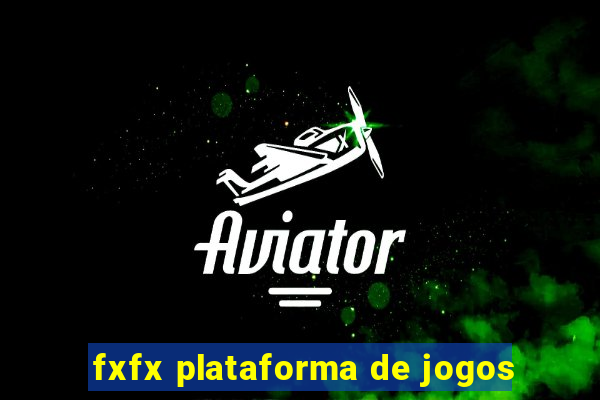 fxfx plataforma de jogos