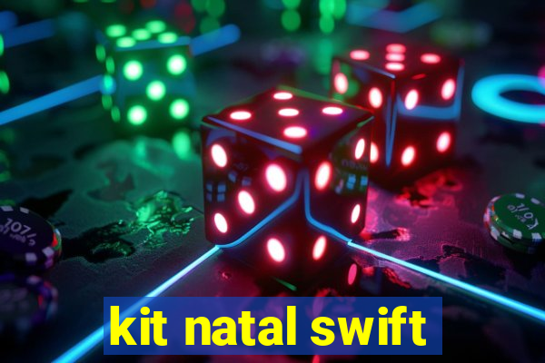 kit natal swift