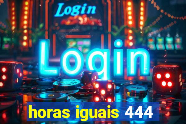 horas iguais 444