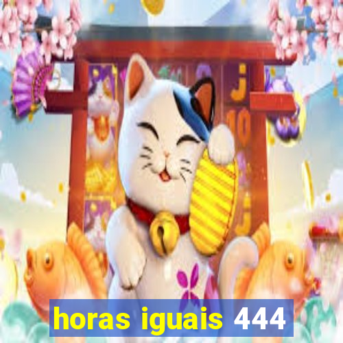 horas iguais 444