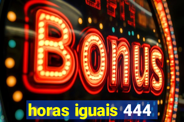 horas iguais 444