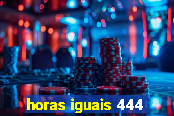 horas iguais 444