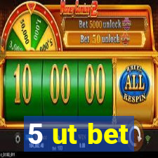 5 ut bet