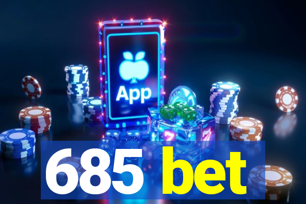 685 bet