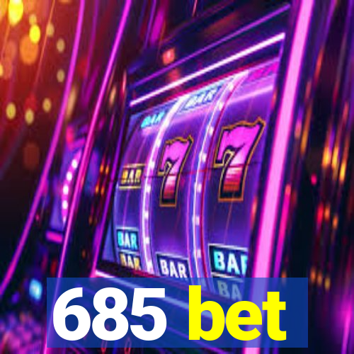 685 bet