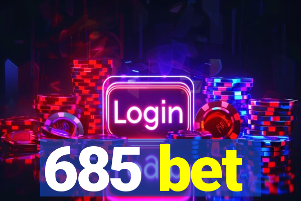 685 bet