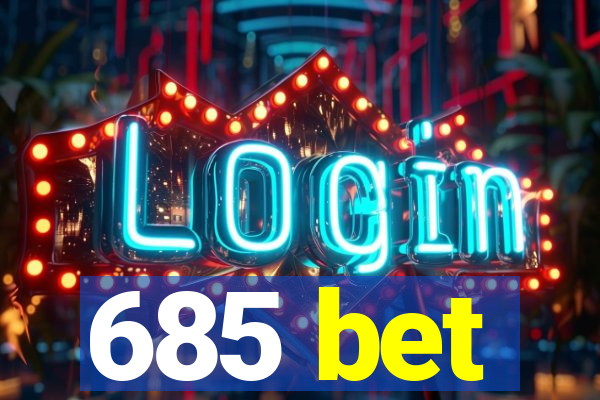 685 bet